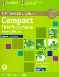 Compact First for Schools, Workbook without answers, Thomas B., Matthews L., 2014 