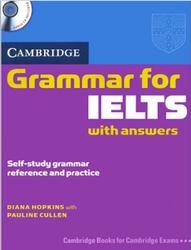 Cambridge, Grammar for IELTS with answers, Hopkins D., Cullen P., 2008