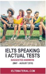 IELTS Speaking and Actual Tests, Suggested Answers, May-August, 2019