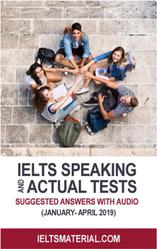 IELTS Speaking and Actual Tests, Suggested Answers, January-April, 2019