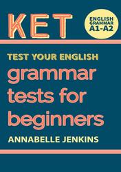 Test your english, grammar tests for beginners, Jenkins А., 2018 