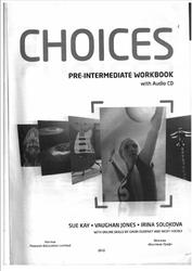 Choices, Pre-Intermediate, Workbook, Kay S., Jones V., Solokova I., 2012