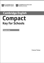 Compact Key for Schools, Practice Test, Treloar F., 2014