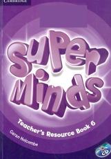 Cambridge English, super minds, teacher's resource book 6, Holcombe G., 2013