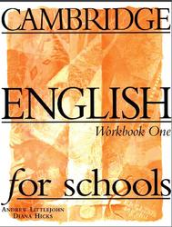 Cambridge English For Schools, Workbook One, Littlejohn A., Hicks D.