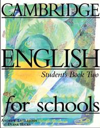 Cambridge English For Schools, Student's Book Two, Littlejohn A., Hicks D.