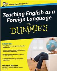 Teaching English as a Foreign Language For Dummies, Maxom M.