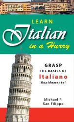 Learn Italian in a Hurry, Filippo S., Michael P., 2007