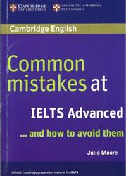 Common Mistakes at IELTS Advanced: And How to Avoid Them, Moore J., 2013