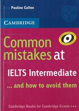 Common Mistakes at IELTS Intermediate: And How to Avoid Them, Cullen P., 2013