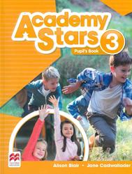 Academy Stars 3, Pupils Book, Blair A., Cadwallader J., 2017