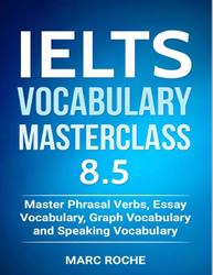 IELTS Vocabulary Masterclass 8.5, Book 1, Roche M., 2018