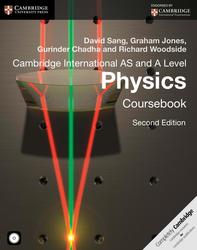 Cambridge International AS and A Level Physics Coursebook, Second edition, Sang D., Jones G., Chadha G., Woodside R., 2014