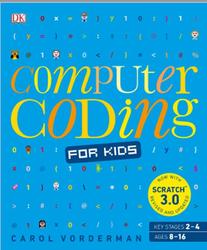 Computer Coding for Kids, A Unique Step-By-Step Visual Guide, Vorderman C., 2019