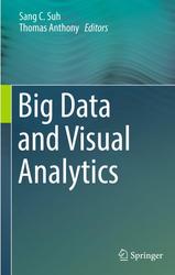 Big Data and Visual Analytics, Suh S.C., Anthony T., 2017