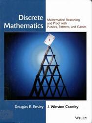 Discrete Mathematics, Mathematical Reasoning and Proof with Puzzles Patterns and Games, Ensley D.E., Crawley J.W., 2006 Discrete Mathematics, Mathematical Reasoning and Proof with Puzzles Patterns and Games, Ensley D.E., Crawley J.W., 2006