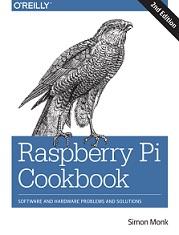 Raspberry Pi Cookbook, software and hardware problems and solutions, Monk S., 2016