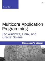 Multicore Application Programming: for Windows, Linux, and Oracle Solaris, Gove D., 2011 