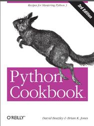 Python Cookbook, Third edition, Beazley D., Jones B., 2013