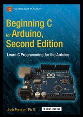 Beginning C for Arduino, Second Edition, Learn C Programming for the Arduino, Purdum J., 2015