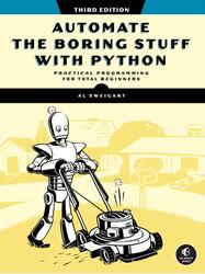 Automate the Boring Stuff with Python, Al Sweigart, 2025