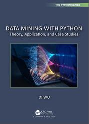 Data Mining with Python, Theory, Application, and Case Studies, Di Wu, 2024