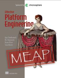 Effective Platform Engineering, MEAP, Version 5, Chankramath A., Cheneweth N., Oliver B., Alvarez S., 2025 Effective Platform Engineering, MEAP, Version 5, Chankramath A., Cheneweth N., Oliver B., Alvarez S., 2025