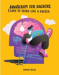 JavaScript for hackers, Learn to think like a hacker, Heyes G., 2024