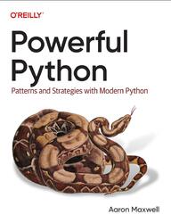 Powerful Python, Patterns and Strategies with Modern Python, Maxwell A., 2025
