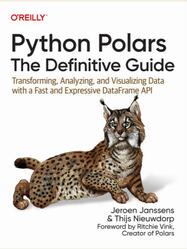 Python Polars, The Definitive Guide, Janssens J., Nieuwdorp T., 2024 Python Polars, The Definitive Guide, Janssens J., Nieuwdorp T., 2024