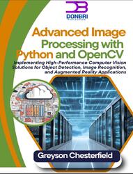Advanced Image Processing with Python and OpenCV, Chesterfield G., 2024