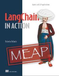 LangChain in Action, MEAP, Infante R. LangChain in Action, MEAP, Infante R.