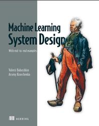 Machine Learning System Design, Babushkin V., Kravchenko A., 2025 Machine Learning System Design, Babushkin V., Kravchenko A., 2025