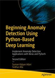 Beginning Anomaly Detection Using Python-Based Deep Learning, Adari S.K., Alla S., 2024