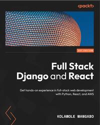 Full Stack Django and React, Kolawole Mangabo, 2023