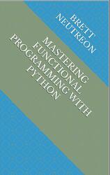 Mastering Functional Programming with Python, Neutreon B., 2024