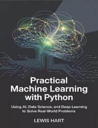 Practical Machine Learning with Python, Hart L., 2025