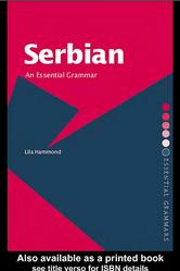 Serbian, An Essential Grammar, Hammond L., 2005