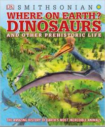 Where on Earth, Dinosaurs and Other Prehistoric Life, Barker Ch., Naish D., 2019