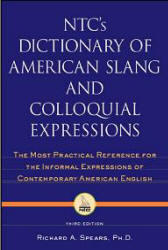 NTC's Dictionary of American Slang and Colloquial Expressions - Richard Spears