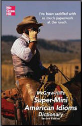 McGraw-Hill's. Super-Mini American Idioms Dictionary. Richard Spears. 2007