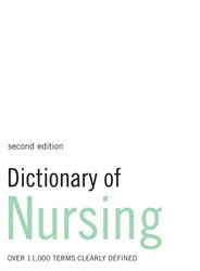 Dictionary of Nursing, Over 11,000 terms clearly defined, Adams J., Anderson S., 2007 